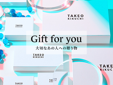 Gift for you -大切なあの人への贈り物- | TAKEO KIKUCHI（タケオキクチ）