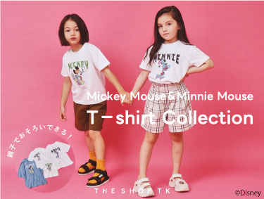 Mickey Mouse&Minnie Mouse『T-shirt Collection』| THE SHOP TK（ザショップティーケー）