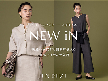 NEW iN LATE SUMMER 2024 | INDIVI（インディヴィ）