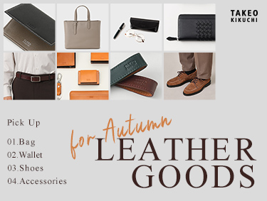 LEATHER GOODS for Autumn | TAKEO KIKUCHI（タケオキクチ）