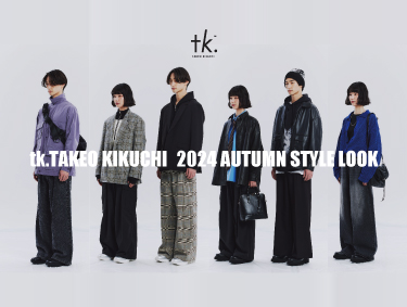 2024 AUTUMN COLLECTION | tk.TAKEO KIKUCHI（ティーケー タケオキクチ）