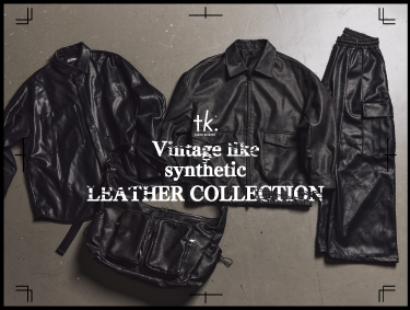 Leather Collection | tk.TAKEO KIKUCHI（ティーケー タケオキクチ）