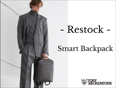 - Restock - スマートバックパック | TOFF&LOADSTONE（トフアンドロードストーン）