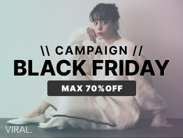 【BLACK FRIDAY SALE】～MAX70％OFF！ | VIRAL.（バイラル）