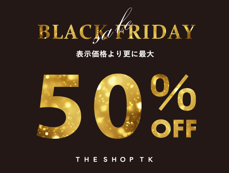 【期間限定】BLACK FRIDAY SALE！！ | THE SHOP TK（ザショップティーケー）