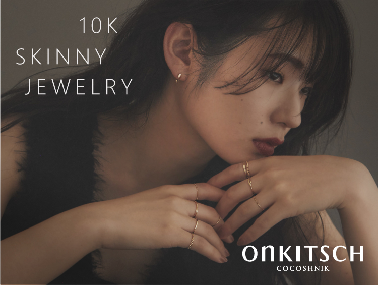 K10 SKINNY JEWELRY COLLECTION | COCOSHNIK（ココシュニック）