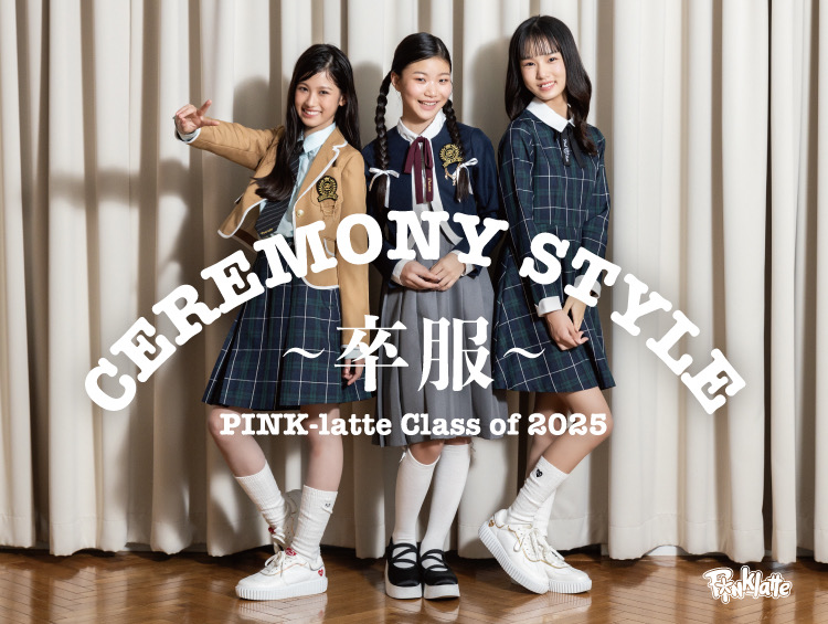 CEREMONY PINK-latte　class of 2025 | PINK-latte（ピンクラテ）