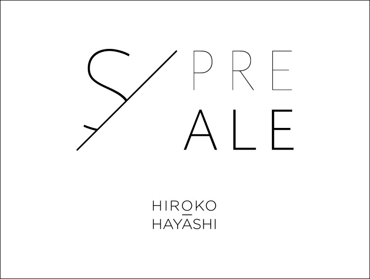 PRE SALE | HIROKO HAYASHI（ヒロコハヤシ）