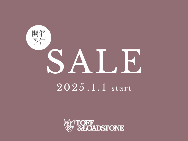 【開催予告】WINTER SALE！| TOFF&LOADSTONE（トフアンドロードストーン）